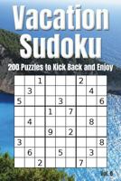 Vacation Sudoku - 200 Puzzles to Kick Back and Enjoy Vol. 8: Brain teaser number logic games 1797721437 Book Cover