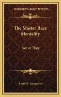 The Master Race Mentality: We or They 1428663002 Book Cover