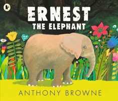 Ernest the Elephant 1529504031 Book Cover