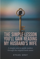 The simple lesson you'll gain while reading my husband's wife: A simple note to guide readers through the original book easier B0GH2PR46F Book Cover
