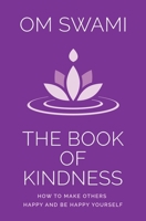 The Book of Kindness: How to Make Others Happy and Be Happy Yourself 9353574102 Book Cover