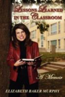Lessons Learned in the Classroom 0981726402 Book Cover