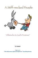 A Stiff-necked People: Obstacles to God's Promises 0972270566 Book Cover