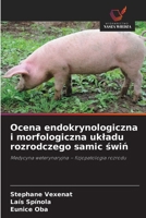 Ocena endokrynologiczna i morfologiczna ukladu rozrodczego samic swin (Polish Edition) 6209227279 Book Cover