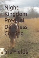 Night Kingdom Prequel. Darkness Coming B08ZBRS3NV Book Cover