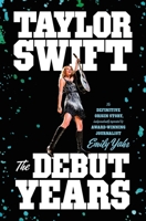 Taylor Swift: The Debut Years 1250379253 Book Cover