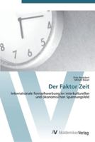 Der Faktor Zeit: Internationale Fernsehwerbung im interkulturellen und ökonomischen Spannungsfeld 3639448685 Book Cover