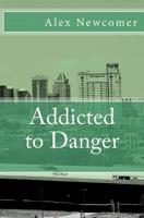 Addicted to Danger 1499173458 Book Cover
