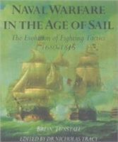 Naval Warfare in the Age of Sail: The Evolution of Fighting Tactics, 1650-1815 0785814264 Book Cover