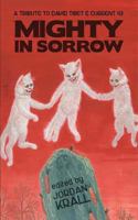 Mighty in Sorrow: A Tribute to David Tibet & Current 93 0615990045 Book Cover