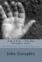 S.H.A.R.E. - The Pat Geraghty Story: Sharing Happiness Always Renders Enjoyment 1986762300 Book Cover