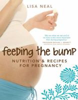 Feeding the Bump: Nutrition and Recipes for Pregnancy 1741753716 Book Cover