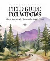 Field Guide for Widows: How to Navigate the Journey You Didn’t Choose B0FMQ7KDV6 Book Cover