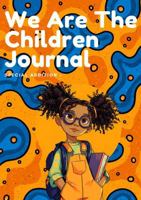 We Are The Children Journal: A Writing Book For Growing Minds & Creative Hearts 1969928174 Book Cover