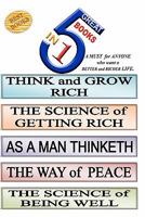 5 Great Books in 1: Think and Grow Rich/the Science of Getting Rich/as a Man Thinketh/the Way of Peace/the Science of Being Well 1461111218 Book Cover