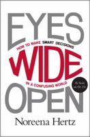 Eyes Wide Open: How to Make Smart Decisions in a Confusing World 0062268619 Book Cover