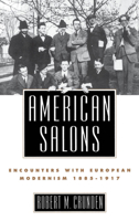 American Salons: Encounters with European Modernism, 1885-1917 0195065697 Book Cover