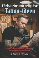 Christliche und religiöse Tattoo-Ideen: Vom Glauben inspirierte Entwürfe und bedeutungsvolle spirituelle Tintenkonzepte (German Edition) B0H2Y7YPL7 Book Cover