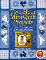 Two-Hour Mini Quilt Projects: Over 111 Appliqued & Pieced Designs 0806987057 Book Cover