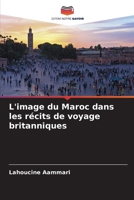 L'image du Maroc dans les récits de voyage britanniques (French Edition) 6206917266 Book Cover