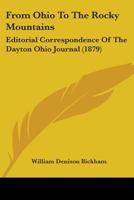 From Ohio To The Rocky Mountains: Editorial Correspondence Of The Dayton Ohio Journal 1436854539 Book Cover