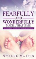 Fearfully and Wonderfully Made, That's Me!: Applying Godly Principles to Discover the Real You! 1984010158 Book Cover