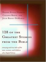 128 Greatest Stories from the Bible 1593106998 Book Cover
