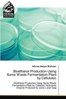 Bioethanol Production Using Some Waste Fermentation Plant by Cellulosic 6203857955 Book Cover