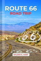 ROUTE 66 ROAD TRIP: Discover America’s Mother Road with Expert Tips, Classic Landmarks, Scenic Drives, and Hidden Gems B0FNRCLBL4 Book Cover