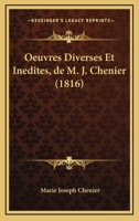 Oeuvres Diverses Et Inedites, De M. J. Chenier (1816) 1144034701 Book Cover