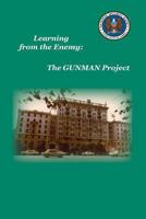 Learning from the Enemy: The Gunman Project 1494245469 Book Cover