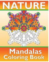 Nature Mandalas Coloring Book: 50 Simple, Easy Designs for Meditation, Calm Your Mind, Color Art for Everyone and Guided Coloring for Creative Relaxation 1541225015 Book Cover