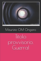 Titolo Provvisorio. Guerra! 197339961X Book Cover