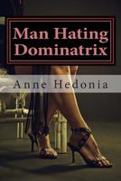 Man Hating Dominatrix 1508407827 Book Cover