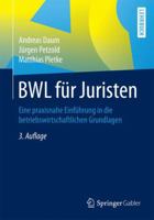 Bwl Fur Juristen: Eine Praxisnahe Einfuhrung in Die Betriebswirtschaftlichen Grundlagen 3658085789 Book Cover