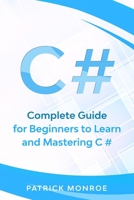 C#: Complete Guide for Beginners to Learn and Mastering C# 1673616941 Book Cover