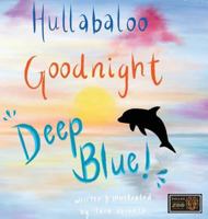 Hullabaloo! Goodnight Deep Blue: A bedtime story for animals, kids, and parents! 0578448378 Book Cover