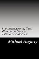 Steganography, the World of Secret Communications 1986125424 Book Cover