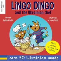 Lingo Dingo and the Ukrainian Chef: Laugh as you learn Ukrainian for kids: bilingual Ukrainian English book to teach learn Ukrainian for children; ... the Story Powered Language Learning Method) 1915337119 Book Cover