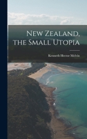 New Zealand, the Small Utopia 1013647718 Book Cover