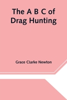 The A B C of Drag Hunting 9354546293 Book Cover