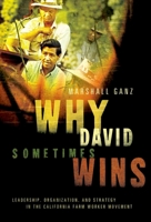 Why David Sometimes Wins: Strategy, Leadership, and the California Agricultural Movement 0195162013 Book Cover