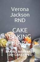 CAKE BAKING DIARY: BAKING MADE EASY B08DGMR717 Book Cover