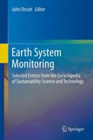 Earth System Monitoring: Selected Entries from the Encyclopedia of Sustainability Science and Technology 1461456835 Book Cover