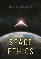 Space Ethics 1786600277 Book Cover