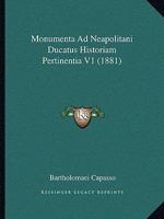 Monumenta Ad Neapolitani Ducatus Historiam Pertinentia V1 (1881) 1167645995 Book Cover