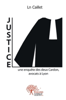 Justice: Une enquête des deux Cardon, avocats à Lyon (French Edition) 2332471472 Book Cover