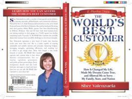 The World's Best Customer: How It Changed My Life, Made My Dreams Come True, And Allowed Me To Serve My Family, State, and Nation 0988240408 Book Cover