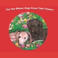 The Two Wiener Dogs Know Their Flowers B088B6BQWM Book Cover