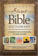 Nelson's Student Bible Dictionary: A Complete Guide to Understanding the World of the Bible